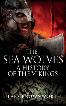Book cover of The Sea Wolves: A History of the Vikings