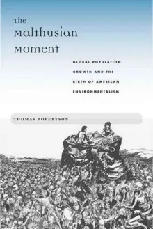 Book cover of The Malthusian Moment: Global Population Growth and the Birth of American Environmentalism