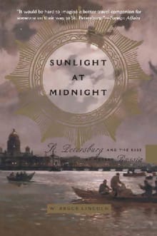 Book cover of Sunlight at Midnight: St. Petersburg and the Rise of Modern Russia