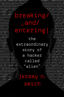 Book cover of Breaking and Entering: The Extraordinary Story of a Hacker Called Alien