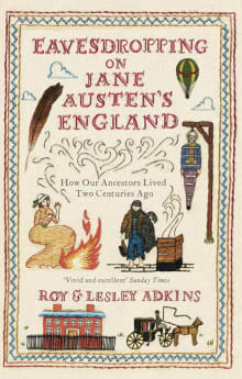 Book cover of Eavesdropping on Jane Austen’s England: How Our Ancestors Lived Two Centuries Ago