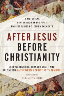 Book cover of After Jesus, Before Christianity: A Historical Exploration of the First Two Centuries of Jesus Movements