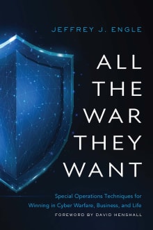 Book cover of All the War They Want: Special Operations Techniques for Winning in Cyber Warfare, Business, and Life