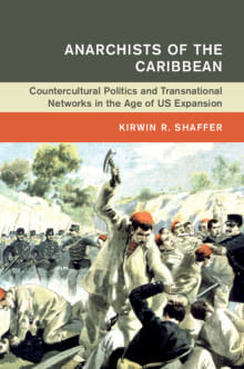 Book cover of Anarchists of the Caribbean: Countercultural Politics and Transnational Networks in the Age of US Expansion