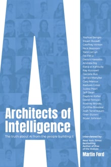 Book cover of Architects of Intelligence: The truth about AI from the people building it