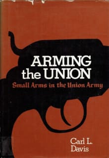 Book cover of Arming the Union: Small Arms in the Civil War