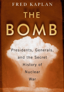 Book cover of The Bomb: Presidents, Generals, and the Secret History of Nuclear War