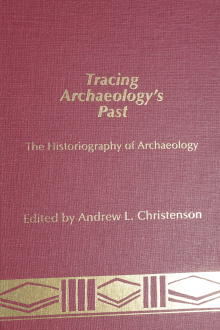 Book cover of Tracing Archaeology's Past: The Historiography of Archaeology