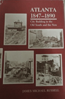 Book cover of Atlanta, 1847-1890: City Building in the Old South and the New