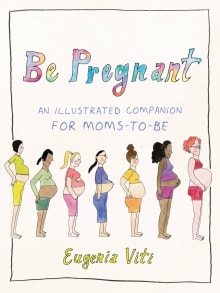 Book cover of Be Pregnant: An Illustrated Companion for Moms-To-Be