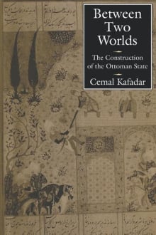 Book cover of Between Two Worlds: The Construction of the Ottoman State
