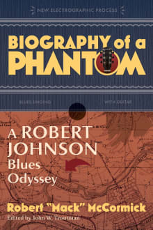 Book cover of Biography of a Phantom: A Robert Johnson Blues Odyssey