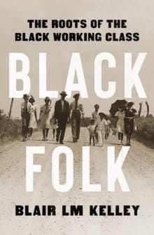 Book cover of Black Folk: The Roots of the Black Working Class