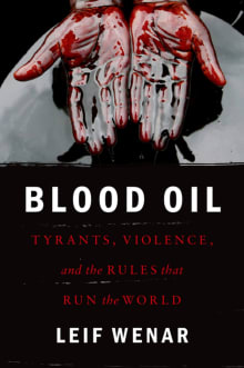 Book cover of Blood Oil: Tyrants, Violence, and the Rules that Run the World