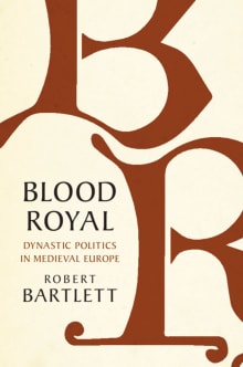 Book cover of Blood Royal: Dynastic Politics in Medieval Europe