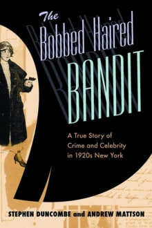 Book cover of The Bobbed Haired Bandit: A True Story of Crime and Celebrity in 1920s New York