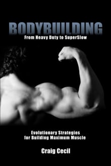 Book cover of Bodybuilding: From Heavy Duty to SuperSlow: Evolutionary Strategies for Building Maximum Muscle