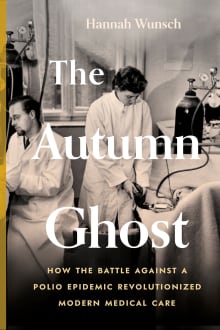 Book cover of The Autumn Ghost: How the Battle Against a Polio Epidemic Revolutionized Modern Medical Care