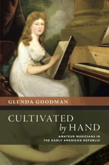 Book cover of Cultivated by Hand: Amateur Musicians in the Early American Republic