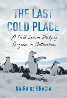 Book cover of The Last Cold Place: A Field Season Studying Penguins in Antarctica