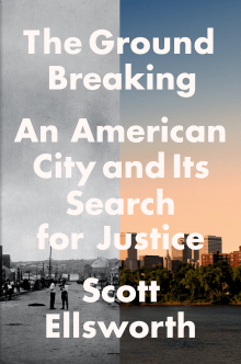 Book cover of The Ground Breaking: An American City and Its Search for Justice