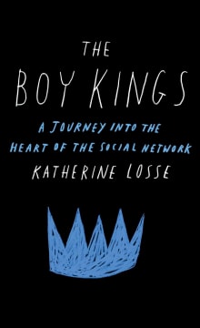 Book cover of The Boy Kings: A Journey into the Heart of the Social Network