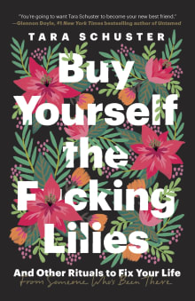 Book cover of Buy Yourself the F*cking Lilies