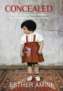 Book cover of Concealed: Memoir of a Jewish-Iranian Daughter Caught Between the Chador and America