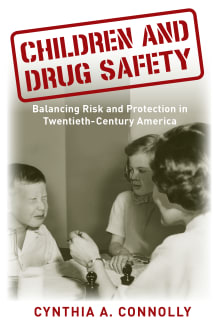 Book cover of Children and Drug Safety: Balancing Risk and Protection in Twentieth-Century America