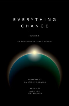 Book cover of Everything Change: An Anthology of Climate Fiction