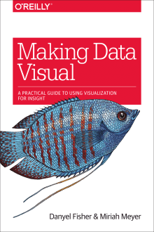 Book cover of Making Data Visual: A Practical Guide to Using Visualization for Insight