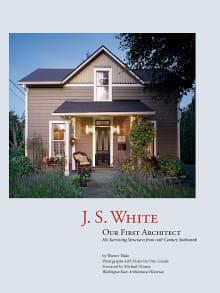 Book cover of J. S. White, Our First Architect: His Surviving Structures from 19th-Century Snohomish