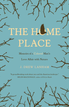 Book cover of The Home Place: Memoirs of a Colored Man's Love Affair with Nature