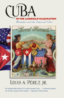 Book cover of Cuba in the American Imagination: Metaphor and the Imperial Ethos