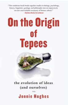 Book cover of On the Origin of Tepees: The Evolution of Ideas (and Ourselves)