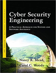 Book cover of Cyber Security Engineering: A Practical Approach for Systems and Software Assurance