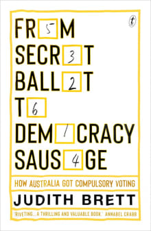 Book cover of From Secret Ballot to Democracy Sausage: How Australia Got Compulsory Voting