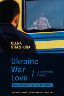 Book cover of Ukraine, War, Love: A Donetsk Diary