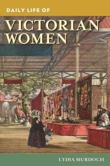 Book cover of Daily Life of Victorian Women