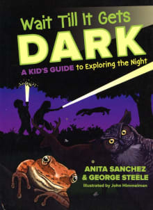 Book cover of Wait Till It Gets Dark: A Kid's Guide to Exploring the Night