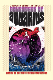 Book cover of Daughters of Aquarius: Women of the Sixties Counterculture