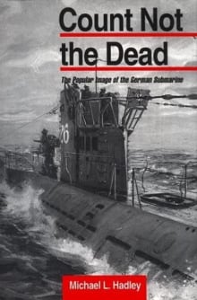 Book cover of Count Not the Dead: The Popular Image of the German Submarine