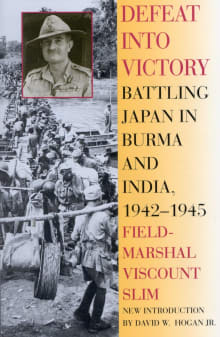 Book cover of Defeat Into Victory: Battling Japan in Burma and India, 1942-1945