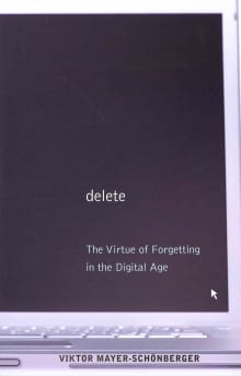 Book cover of Delete: The Virtue of Forgetting in the Digital Age