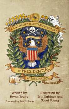 Book cover of A Children's Illustrated History of Presidential Assassination