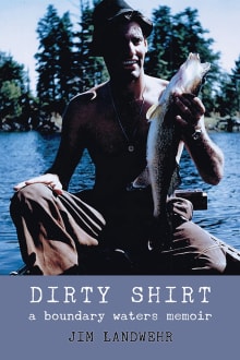 Book cover of Dirty Shirt: A Boundary Waters Memoir