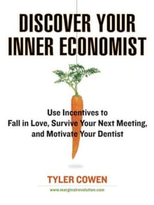 Book cover of Discover Your Inner Economist: Use Incentives to Fall in Love, Survive Your Next Meeting, and Motivate Your Dentist