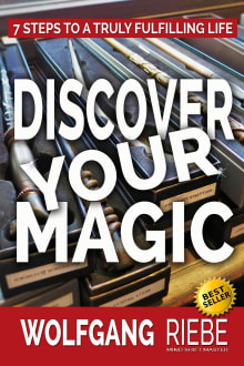 Book cover of Discover Your Magic: 7 Steps to a Truly Fulfilling Life