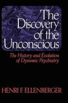 Book cover of The Discovery of the Unconscious: The History and Evolution of Dynamic Psychiatry