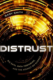 Book cover of Distrust: Big Data, Data-Torturing, and the Assault on Science